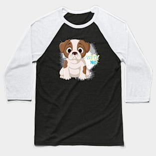 Puppy Dog - Why No Baseball T-Shirt